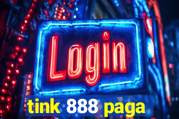 tink 888 paga